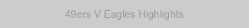 49ers V Eagles Highlights